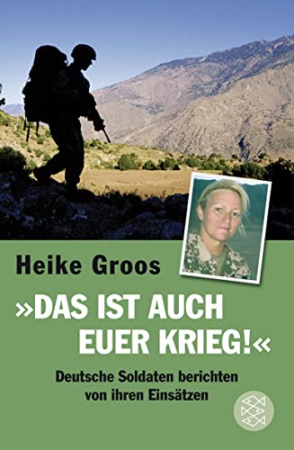Das ist auch euer Krieg!: Deutsche Soldaten berichten von ihren Einsätzen von FISCHER Taschenbuch