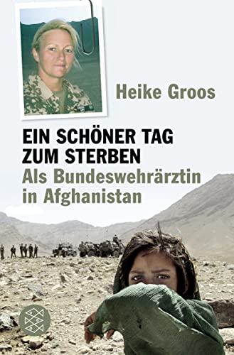 Ein schöner Tag zum Sterben: Als Bundeswehrärztin in Afghanistan von FISCHERVERLAGE