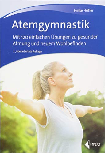 Atemgymnastik: Mit 120 einfachen Übungen zu gesunder Atmung und neuem Wohlbefinden Atemgymnastik: Mit 120 einfachen Übungen zu gesunder Atmung und neuem Wohlbefinden von Limpert Verlag GmbH
