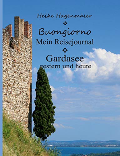 Buongiorno Gardasee: Mein Reisejournal