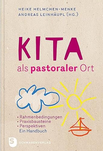 Kita als pastoraler Ort - Rahmenbedingungen, Praxisbausteine, Perspektiven - Ein Handbuch von Schwabenverlag AG