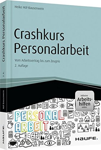 Crashkurs Personalarbeit - inkl. Arbeitshilfen online: Vom Arbeitsvertrag bis zum Zeugnis (Haufe Fachbuch) von Haufe Lexware
