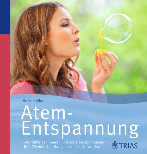 Atementspannung: Soforthilfe bei inneren und äußeren Spannungen; 80 einfache Übungen Atementspannung: Soforthilfe bei inneren und äußeren Spannungen; 80 einfache Übungen