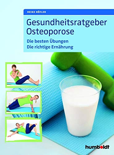 Gesundheitsratgeber Osteoporose: Die besten Übungen. Die richtige Ernährung von Schltersche Verlag