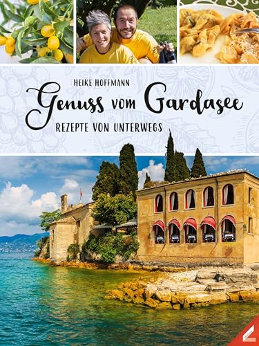 Genuss vom Gardasee: Rezepte von unterwegs von Wissner-Verlag