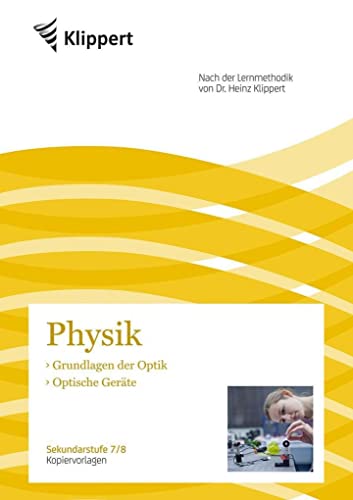 Grundlagen der Optik - Optische Geräte: Sekundarstufe 7-8. Kopiervorlagen (7. und 8. Klasse) (Klippert Sekundarstufe) von Klippert Verlag i.d. AAP