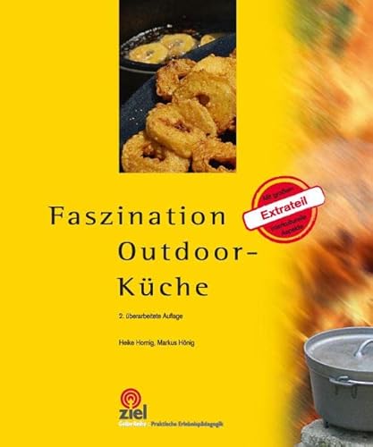 Faszination Outdoor-Küche: Mit großem Extrateil interkulturelle Aspekte - Mit farbigen Rezeptkarten als Beilage! (Gelbe Reihe: Praktische Erlebnispädagogik) von Ziel- Zentrum F. Interdis