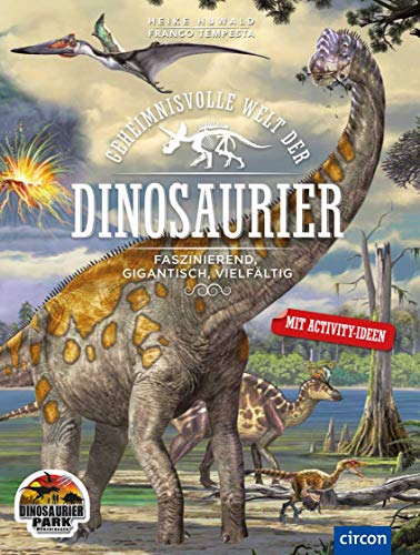 Geheimnisvolle Welt der Dinosaurier: Faszinierend, gigantisch, vielfältig von Circon Verlag GmbH