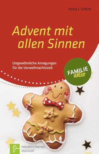 Advent mit allen Sinnen: Ungewöhnliche Anregungen für die Vorweihnachtszeit (Familie aktiv) von Aussaat