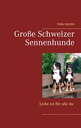 Große Schweizer Sennenhunde - Liebe ist für alle da von Books on Demand GmbH