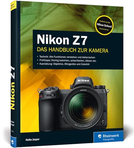 Nikon Z7: Das Handbuch zur Nikon Z 7. Mit Zusatzkapitel zur Nikon Z 7II zum Download von Rheinwerk Verlag GmbH