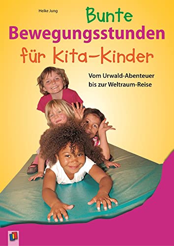 Bunte Bewegungsstunden für Kita-Kinder: Vom Urwald-Abenteuer bis zur Weltraum-Reise