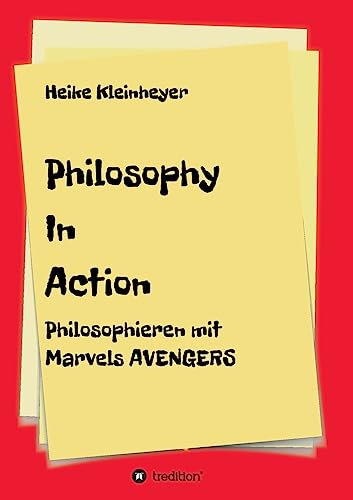 Philosophy In Action: Philosophieren mit Marvels Avengers von Tredition Gmbh