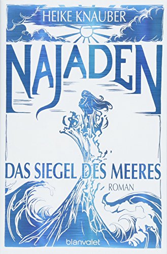 Najaden - Das Siegel des Meeres: Roman von Blanvalet