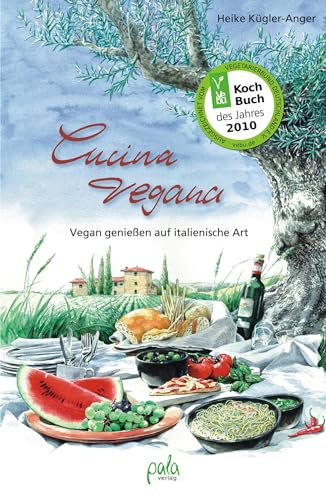 Cucina vegana: Vegan genießen auf italienische Art von Pala- Verlag GmbH