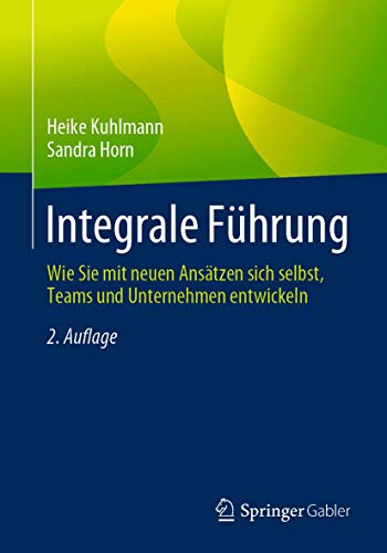 Integrale Führung: Wie Sie mit neuen Ansätzen sich selbst, Teams und Unternehmen entwickeln von Springer