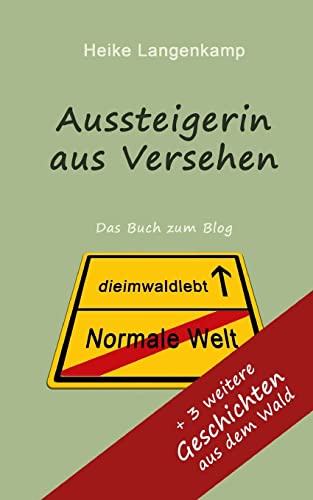 Aussteigerin aus Versehen + Geschichten aus dem Wald: Wahre Geschichten vom gluecklichen Leben mit der Einsamkeit und im Wald