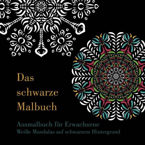 Das schwarze Malbuch - Weiße Mandalas auf schwarzem Hintergrund: Ausmalbuch für Erwachsene Das schwarze Malbuch - Weiße Mandalas auf schwarzem Hintergrund: Ausmalbuch für Erwachsene