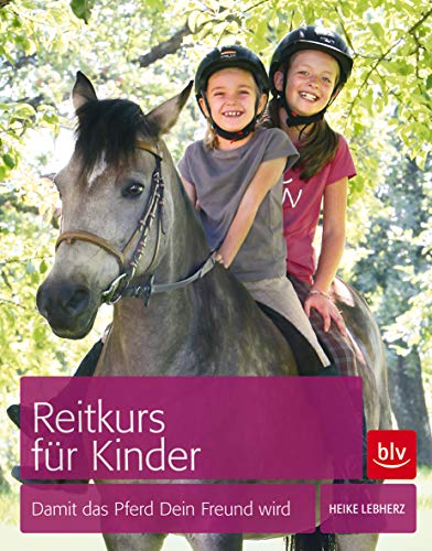 Reitkurs für Kinder: Damit das Pferd Dein Freund wird von Gräfe und Unzer