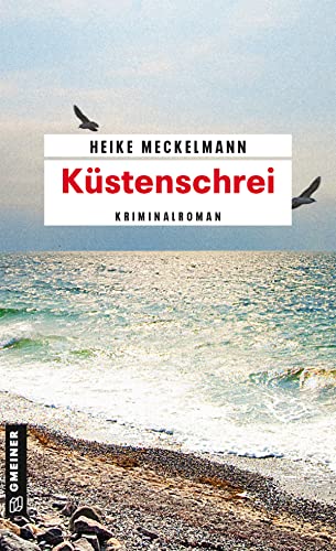Küstenschrei: Kriminalroman (Kriminalromane im GMEINER-Verlag) von Gmeiner Verlag