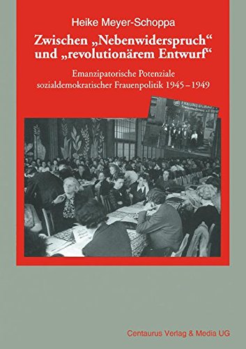 Zwischen "Nebenwiderspruch" und "revolutionärem Entwurf": Emanzipatorische Potentiale sozialdemokratischer Frauenpolitik 1945-49 (Frauen in Geschichte und Gesellschaft, Band 40) von Centaurus Verlag & Media