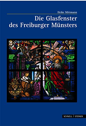 Die Glasfenster des Freiburger Münsters (Große Kunstführer / Große Kunstführer / Kirchen und Klöster, Band 219) von Schnell & Steiner