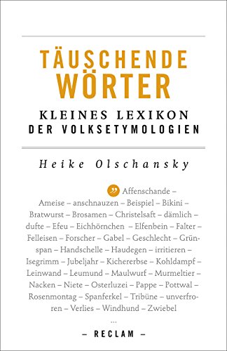 Täuschende Wörter. Kleines Lexikon der Volksetymologien: Olschansky, Heike – falsche Fährten; Worterklärungen (Reclams Universal-Bibliothek) Täuschende Wörter. Kleines Lexikon der Volksetymologien: Olschansky, Heike – falsche Fährten; Worterklärungen (Reclams Universal-Bibliothek)