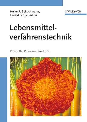 Lebensmittelverfahrenstechnik: Rohstoffe, Prozesse, Produkte