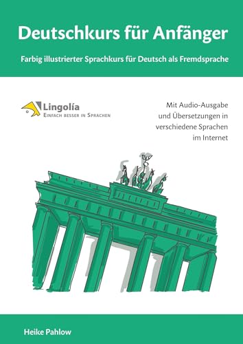 Deutschkurs für Anfänger: Farbig illustrierter Sprachkurs für Deutsch als Fremdsprache Deutschkurs für Anfänger: Farbig illustrierter Sprachkurs für Deutsch als Fremdsprache