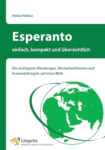 Esperanto - einfach, kompakt und übersichtlich: Die wichtigsten Wendungen, Wortschatzthemen und Grammatikregeln auf einen Blick von Engelsdorfer Verlag
