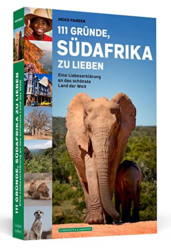 111 Gründe, Südafrika zu lieben: Eine Liebeserklärung an das schönste Land der Welt