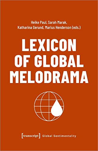 Lexicon of Global Melodrama (Global Sentimentality)