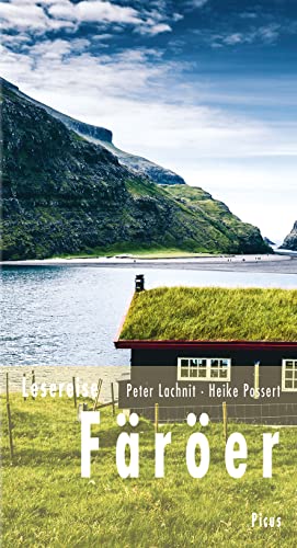 Lesereise Färöer: Wo Wasserfälle bergauf fließen (Picus Lesereisen) von Picus Verlag GmbH