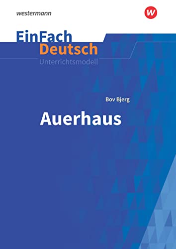 EinFach Deutsch Unterrichtsmodelle: Bov Bjerg: Auerhaus Gymnasiale Oberstufe von Westermann Bildungsmedien Verlag GmbH