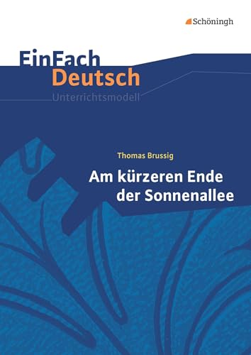 EinFach Deutsch Unterrichtsmodelle: Thomas Brussig: Am kürzeren Ende der Sonnenallee Gymnasiale Oberstufe von SCHÖNINGH VERLAG IM WESTERMANN SCHULBUCH