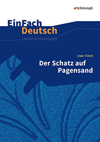 EinFach Deutsch Unterrichtsmodelle: Uwe Timm: Der Schatz auf Pagensand Klassen 5 - 7 von Westermann Bildungsmedien Verlag GmbH