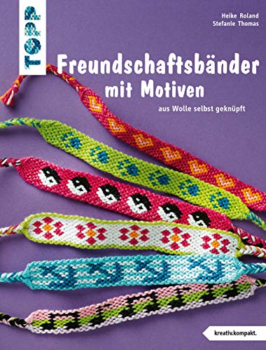 Freundschaftsbänder mit Motiven (kreativ.kompakt.): aus Wolle selbst geknüpft