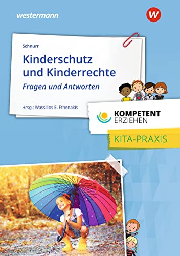 Kompetent erziehen: Kinderschutz und Kinderrechte - Fragen und Antworten Praxisband
