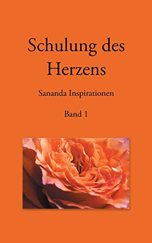Schulung des Herzens - Sananda Inspirationen: Band 1