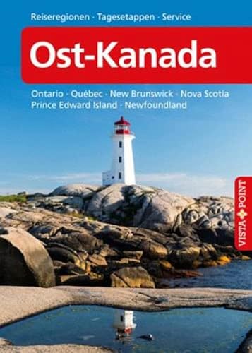 Ost-Kanada - VISTA POINT Reiseführer A bis Z: Ontario - Québec - New Brunswick - Nova Scotia - Prince Edward Island - Newfoundland (Reisen A bis Z) von Vista Point Verlag GmbH