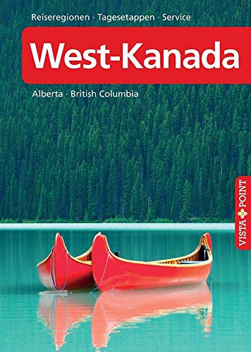 West-Kanada – VISTA POINT Reiseführer A bis Z: Alberta · British Columbia (Reisen A bis Z)