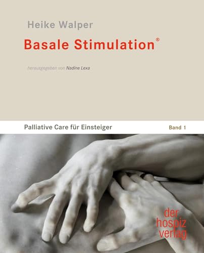 Basale Stimulation®: Palliative Care für Einsteiger, Band I von Hospiz Verlag