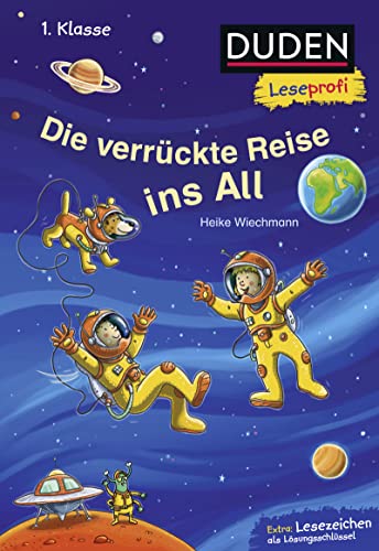 Duden Leseprofi – Die verrückte Reise ins All, 1. Klasse: Kinderbuch für Erstleser ab 6 Jahren von FISCHER Duden