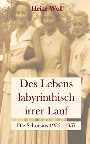 Des Lebens labyrinthisch irrer Lauf (Die Schönaus, Band 2) von Books on Demand GmbH