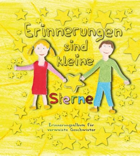 Erinnerungen sind kleine Sterne - Erinnerungsalbum für verwaiste Geschwister Erinnerungen sind kleine Sterne - Erinnerungsalbum für verwaiste Geschwister