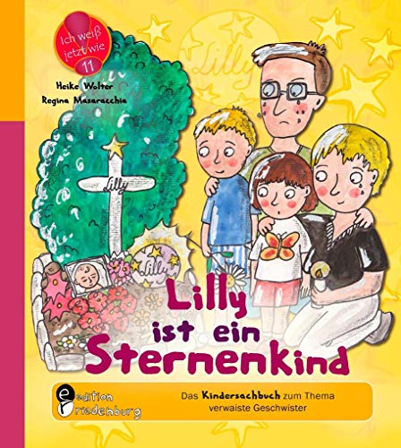 Lilly ist ein Sternenkind - Das Kindersachbuch zum Thema verwaiste Geschwister (Ich weiß jetzt wie!) von edition riedenburg