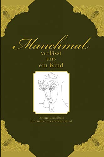 Manchmal verlässt uns ein Kind - Erinnerungsalbum für ein früh verstorbenes Kind