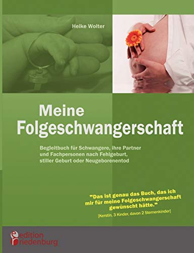 Meine Folgeschwangerschaft - Begleitbuch für Schwangere, ihre Partner und Fachpersonen nach Fehlgeburt, stiller Geburt oder Neugeborenentod