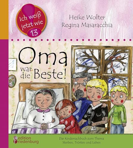 Oma war die Beste! Das Kindersachbuch zum Thema Sterben, Trösten und Leben (Ich weiß jetzt wie!) von edition riedenburg