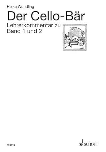 Der Cello-Bär, Lehrerkommentar: Meine erste Celloschule. Violoncello. Lehrerband. Der Cello-Bär, Lehrerkommentar: Meine erste Celloschule. Violoncello. Lehrerband.